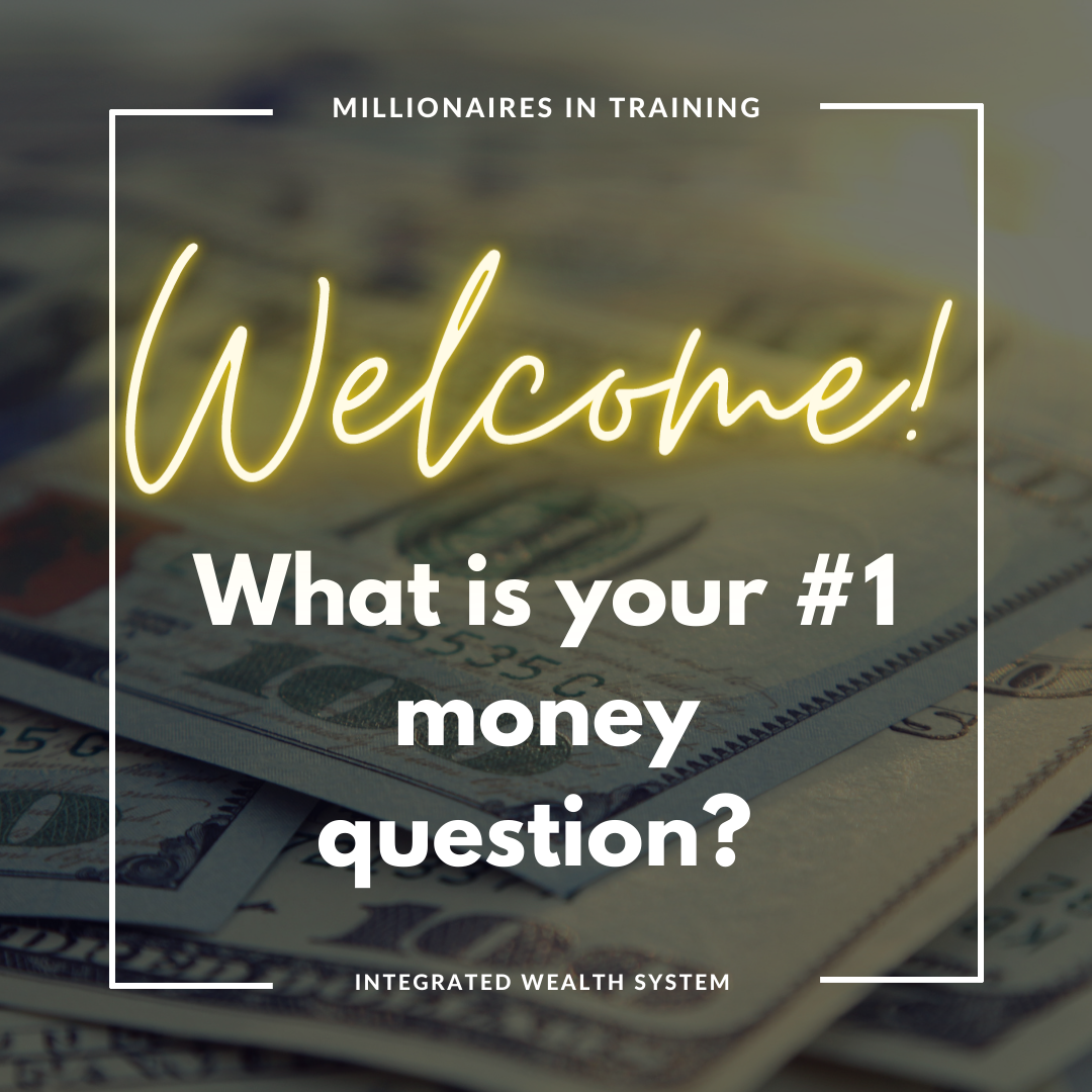 Millionaires in Training: what is your number one money question?